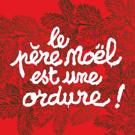 Le père Noël est une ordure
